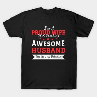 I am A Proud Wife Of A Freaking Awesome Husband - Valentine's Gift for Wife T-Shirt